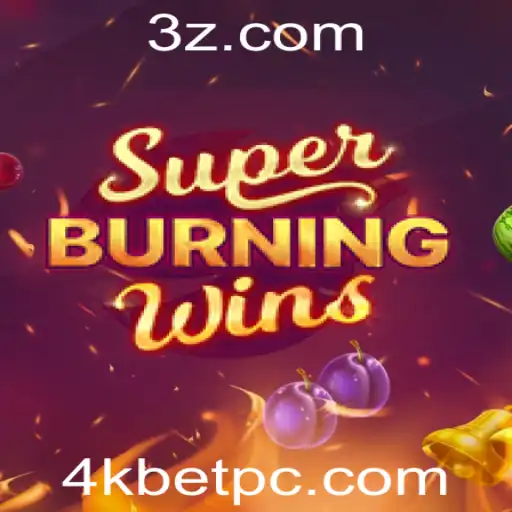 Descubra o Fascinante Mundo de SuperBurningWins com 4kbet